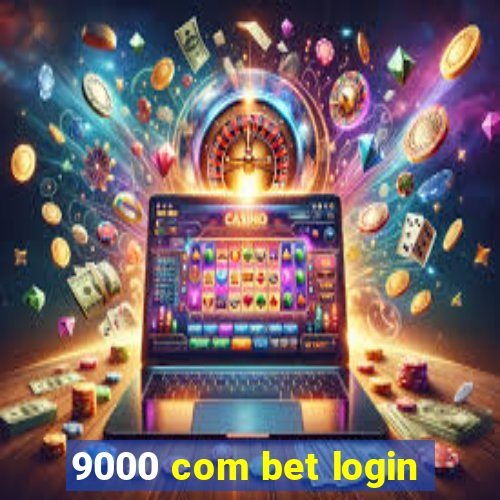 9000 com bet login